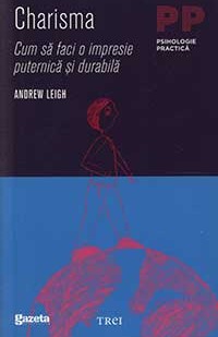 Charisma. Cum sa faci o impresie puternica si durabila