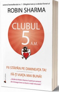 Clubul 5 a.m. Fii stapan pe dimineata ta! Fa-ti viata mai buna!