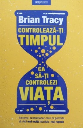 Controleaza-ti timpul ca sa-ti controlezi viata