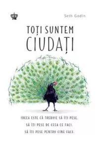 Toti suntem ciudati