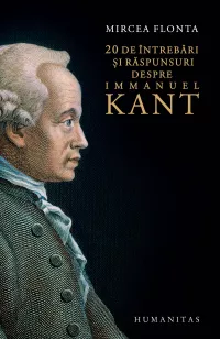 20 de Intrebari Si Raspunsuri Despre Immanuel Kant