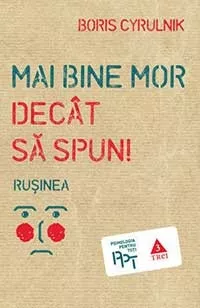 Mai bine mor decat sa spun. Rusinea