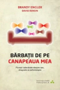 Bărbații de pe canapeaua mea. Povești adevărate despre sex, dragoste și terapie