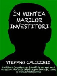 În mintea marilor investitori: O călătorie în psihologia folosită de cei mai mari investitori din lume