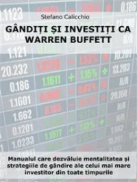 Gândește și investește ca Warren Buffett: Manualul care dezvăluie mentalitatea și strategiile de succes ale legendarului investitor