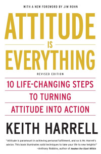 Attitude is Everything Rev Ed: 10 Life-Changing Steps to Turning Attitude into Action