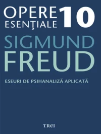 Eseuri de psihanaliza aplicata - Opere Esentiale, vol 10