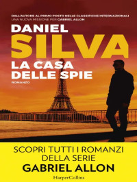 La casa delle spie: Una missione per Gabriel Allon