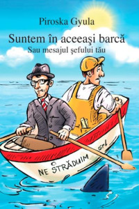 Suntem în aceeaşi barcă: Sau mesajul şefului tău