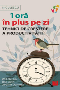 1 ora în plus pe zi: Tehnici de creștere a productivității