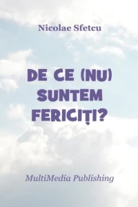 De ce (nu) suntem fericiți?