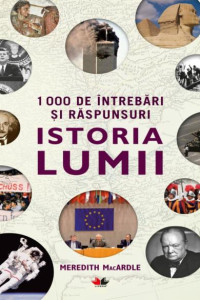 1000 De Întrebări Și Răspunsuri. Istoria Lumii