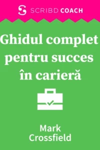 Ghidul complet pentru succes în carieră: Cum să-ți planifici cariera ca să fii împlinit pe plan profesional