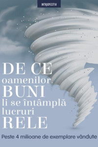 DE CE OAMENILOR BUNI LI SE ÎNTÂMPLĂ LUCRURI RELE