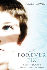 The Forever Fix: Gene Therapy and the Boy Who Saved It