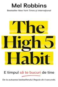 The High 5 Habit: E timpul sa te bucuri de tine