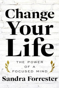 Change Your Life: The Power of a Focused Mind