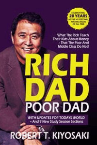 Rich Dad, Poor Dad: What the Rich Teach their Kids about Money, That The Poor Do Not!