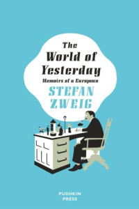 The World of Yesterday: Memoirs of a European