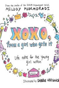 xoxo, from a girl who gets it: life notes for the young girl within