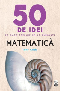 50 De Idei Pe Care Trebuie Să Le Cunoști. Matematică