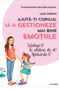 Ajuta-ti copilul sa-si gestioneze mai bine emotiile