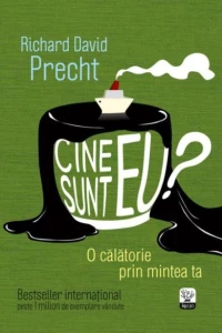 Cine sunt eu? O călătorie prin mintea ta