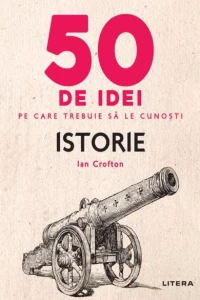 50 de idei pe care trebuie sa le cunosti - Istorie