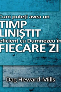 Cum Puteti Avea Un Timp Linistis Efficient Cu Dumnezeu In Fiecare Zi