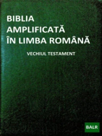 Biblia Amplificată În Limba Română: Vechiul Testament