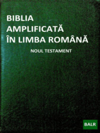 Biblia Amplificată în Limba Română: Noul Testament