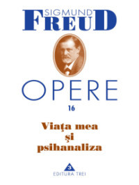 Opere Freud, vol.16 Viata mea si psihanaliza