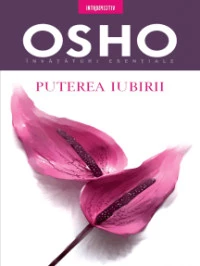 OSHO - Puterea Iubirii