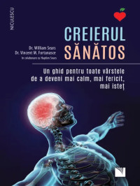 Creierul sănătos: Un ghid pentru toate vârstele de a deveni mai calm, mai fericit, mai isteț