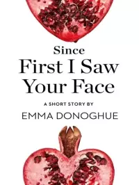 Since First I Saw Your Face: A Short Story from the collection, Reader, I Married Him