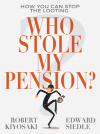 Who Stole My Pension?: How You Can Stop the Looting