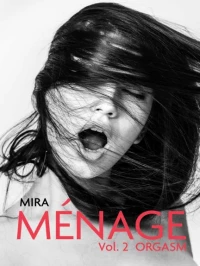 Ménage: Vol. 2: Orgasm