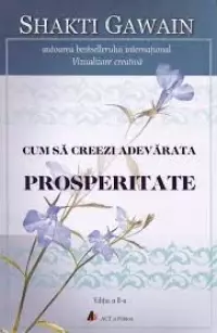 Cum sa creezi adevarata prosperitate