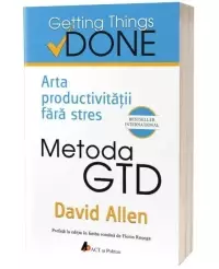 Arta productivitatii fara stres. Metoda GTD