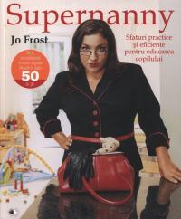 Supernanny: Sfaturi practice și eficiente pentru educarea copilului