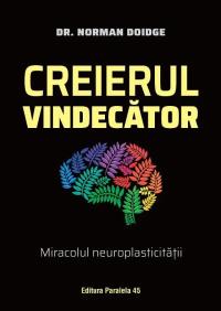 Creierul vindecător: Miracolul neuroplasticității