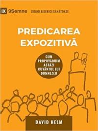 Expositional Preaching / Predicarea Expozitivă: How We Speak God's Word Today