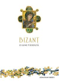 Bizant, o lume pierdută