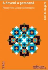 A deveni o persoană. Perspectiva unui psihoterapeut