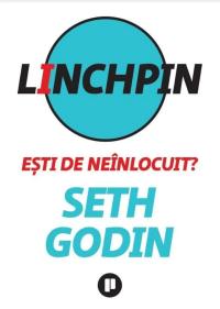 Linchpin. Ești de neînlocuit